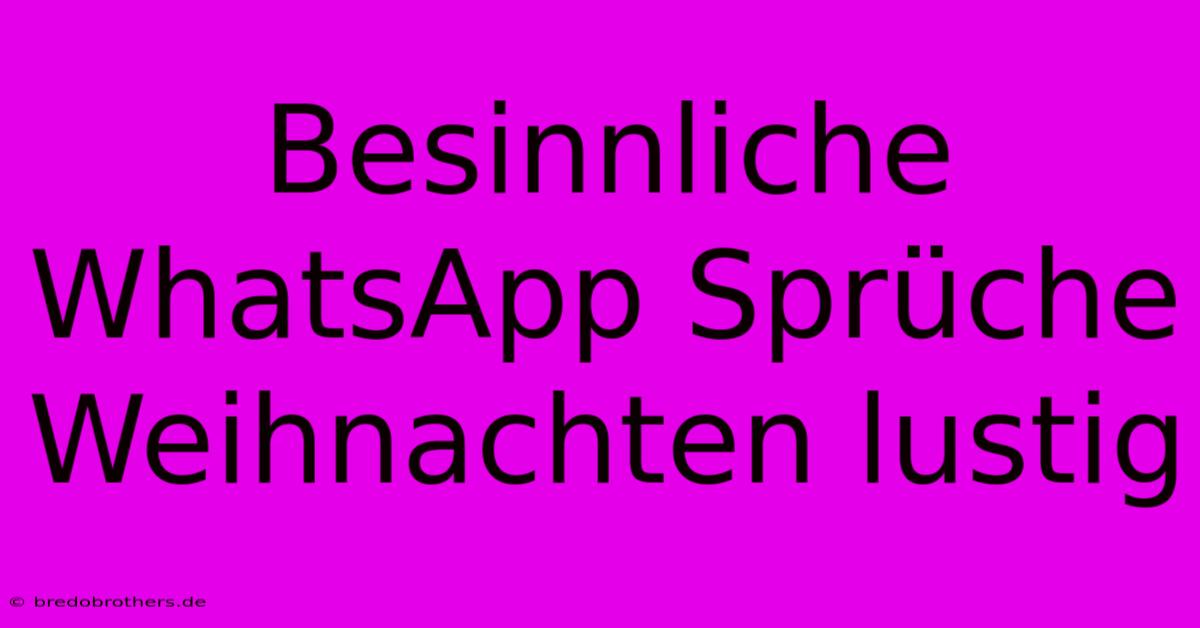 Besinnliche WhatsApp Sprüche Weihnachten Lustig