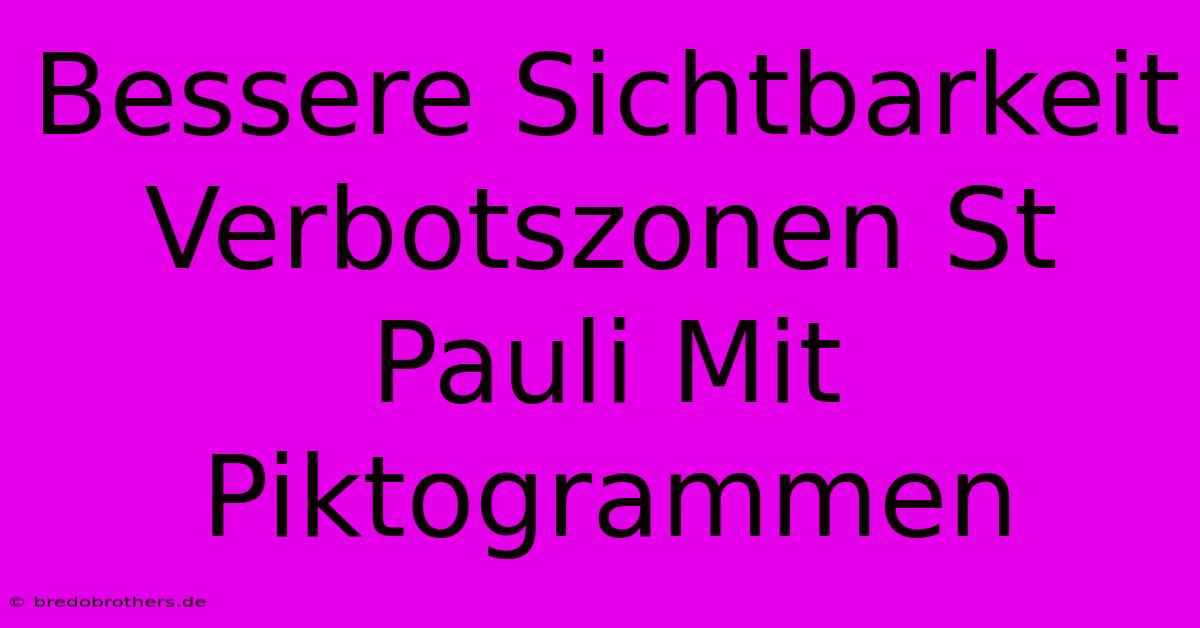 Bessere Sichtbarkeit Verbotszonen St Pauli Mit Piktogrammen