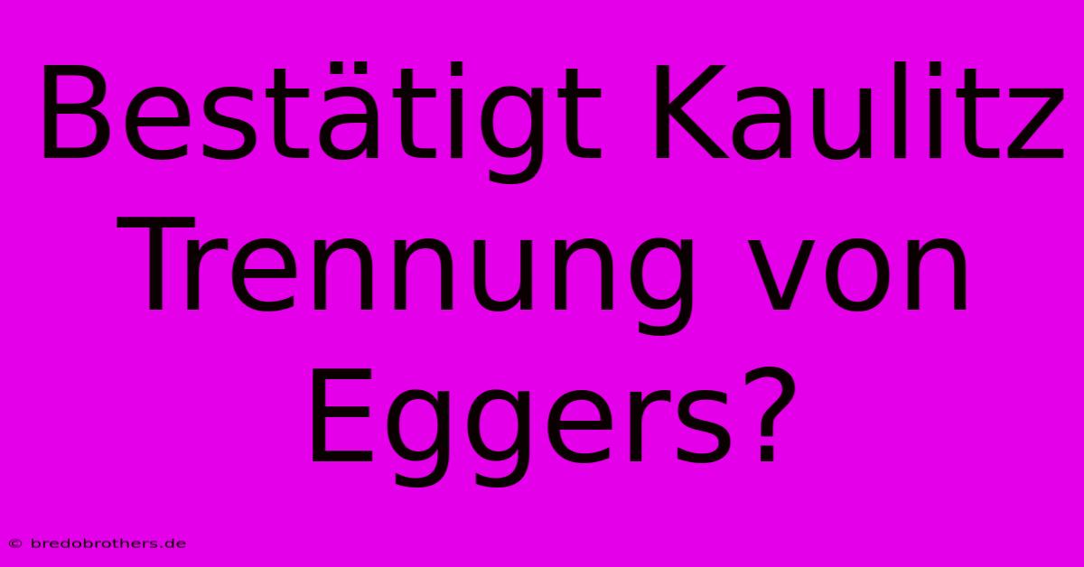 Bestätigt Kaulitz Trennung Von Eggers?