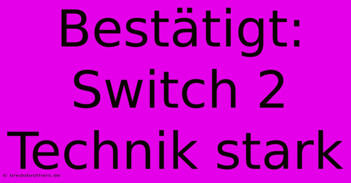 Bestätigt: Switch 2 Technik Stark