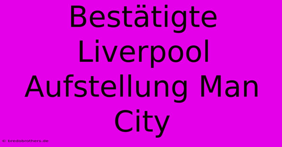 Bestätigte Liverpool Aufstellung Man City