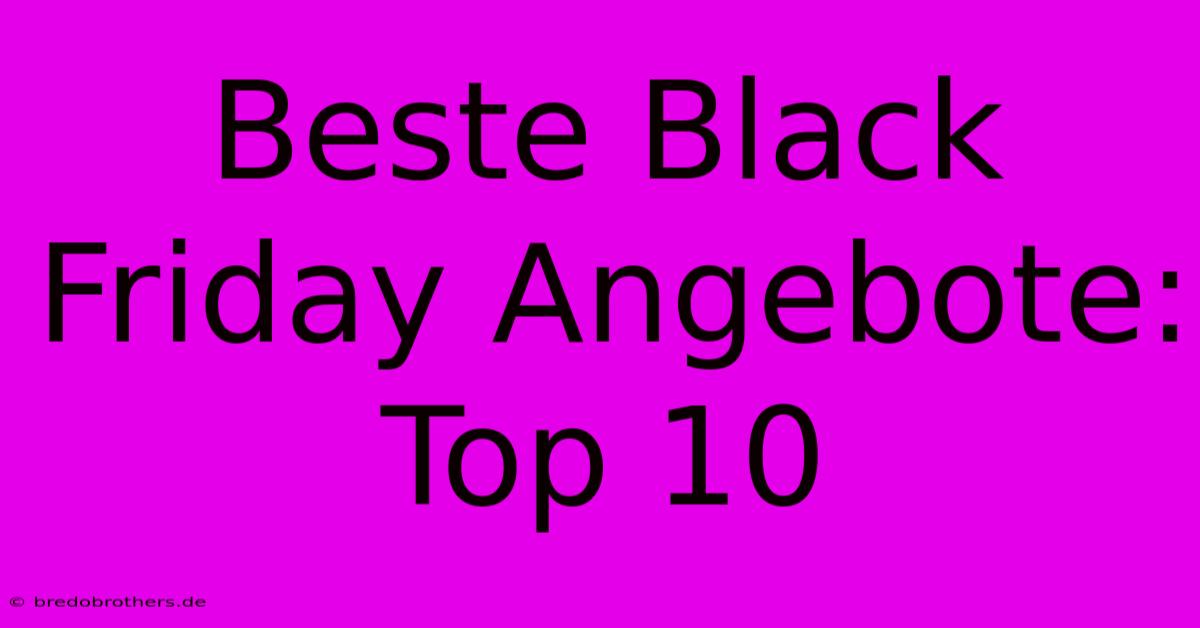 Beste Black Friday Angebote: Top 10