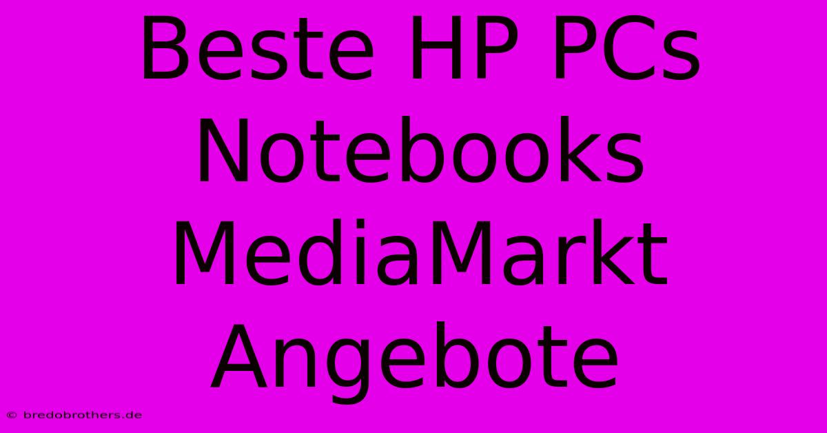 Beste HP PCs Notebooks MediaMarkt Angebote