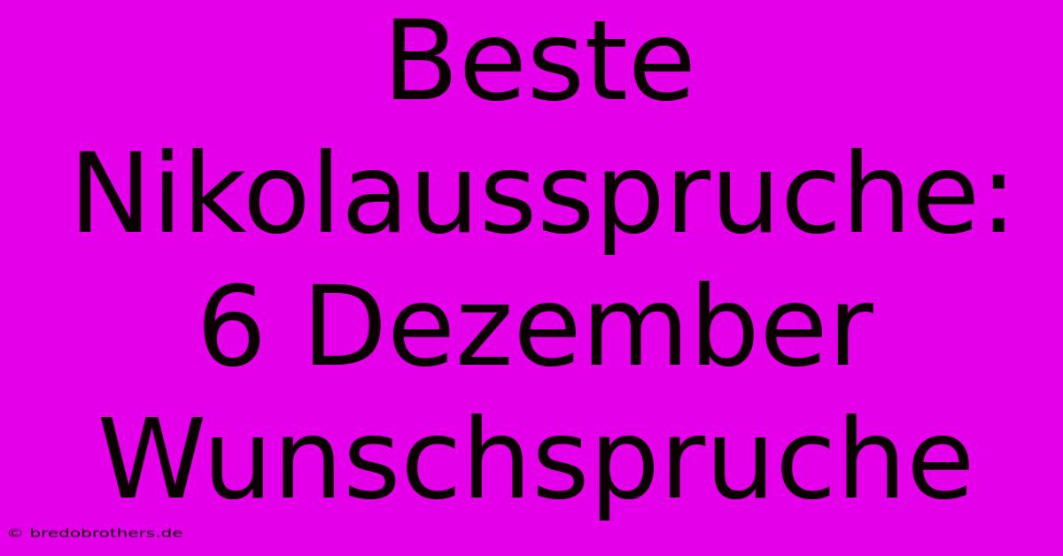 Beste Nikolausspruche:  6 Dezember  Wunschspruche