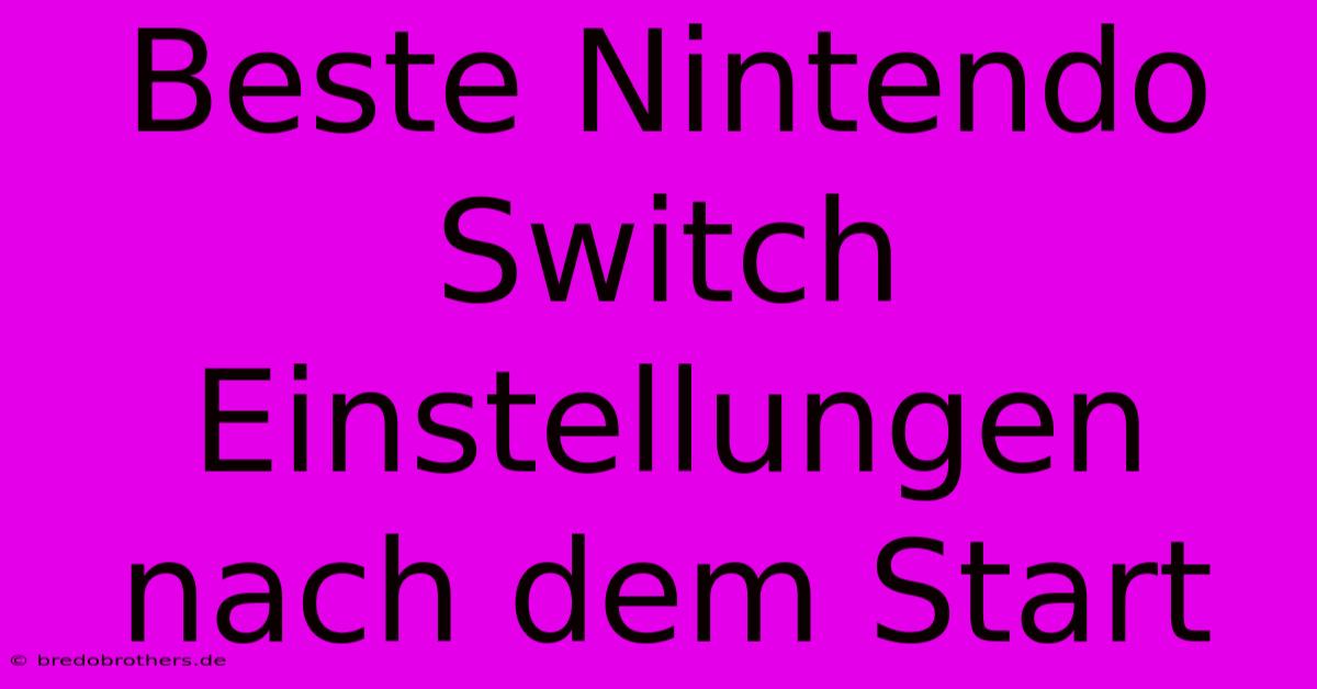 Beste Nintendo Switch Einstellungen Nach Dem Start