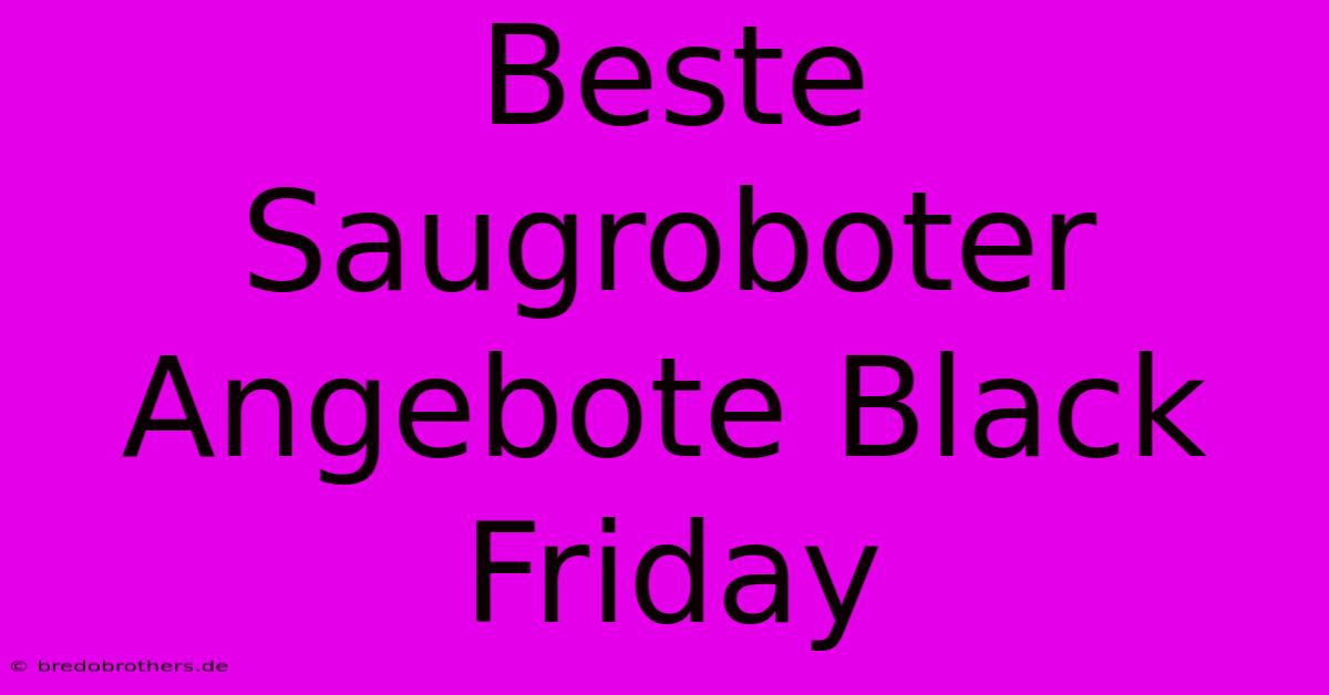 Beste Saugroboter Angebote Black Friday