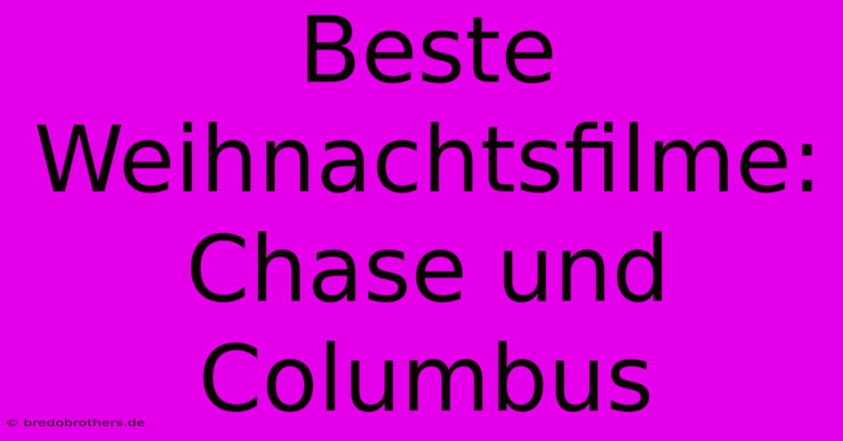 Beste Weihnachtsfilme: Chase Und Columbus