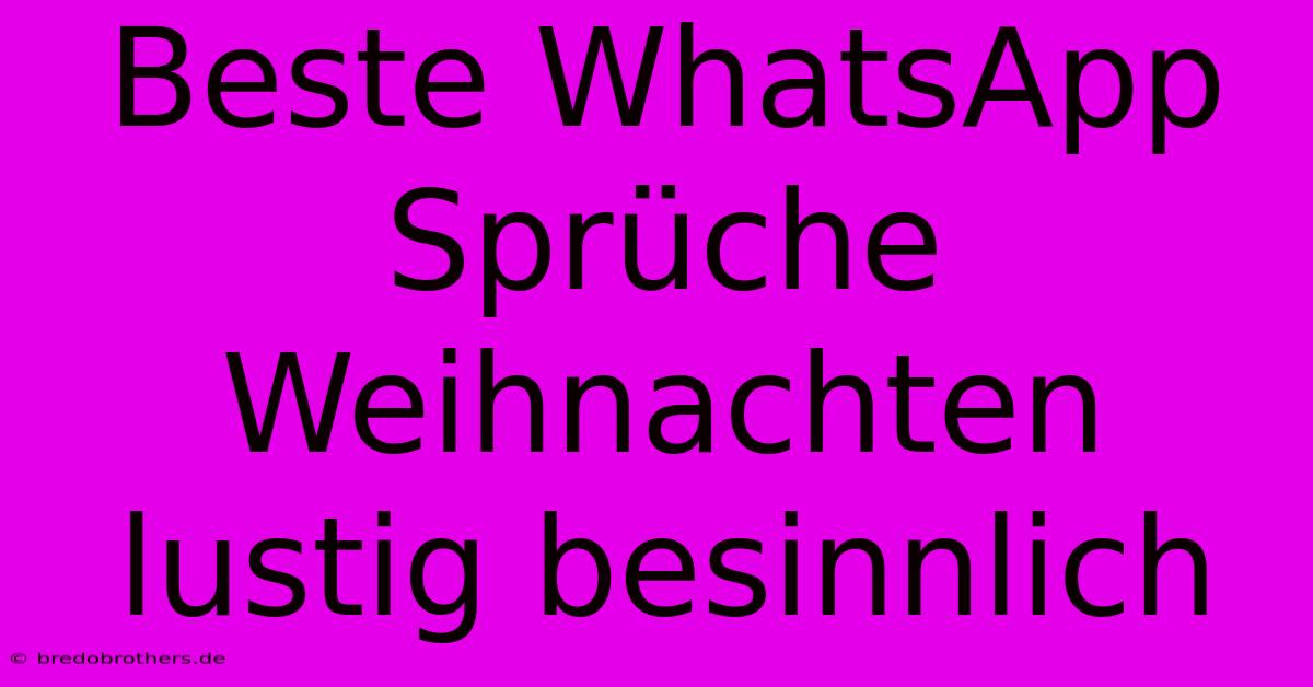 Beste WhatsApp Sprüche Weihnachten Lustig Besinnlich