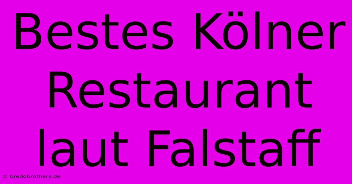 Bestes Kölner Restaurant Laut Falstaff