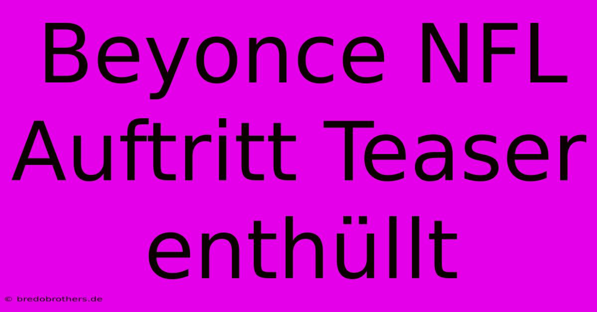 Beyonce NFL Auftritt Teaser Enthüllt