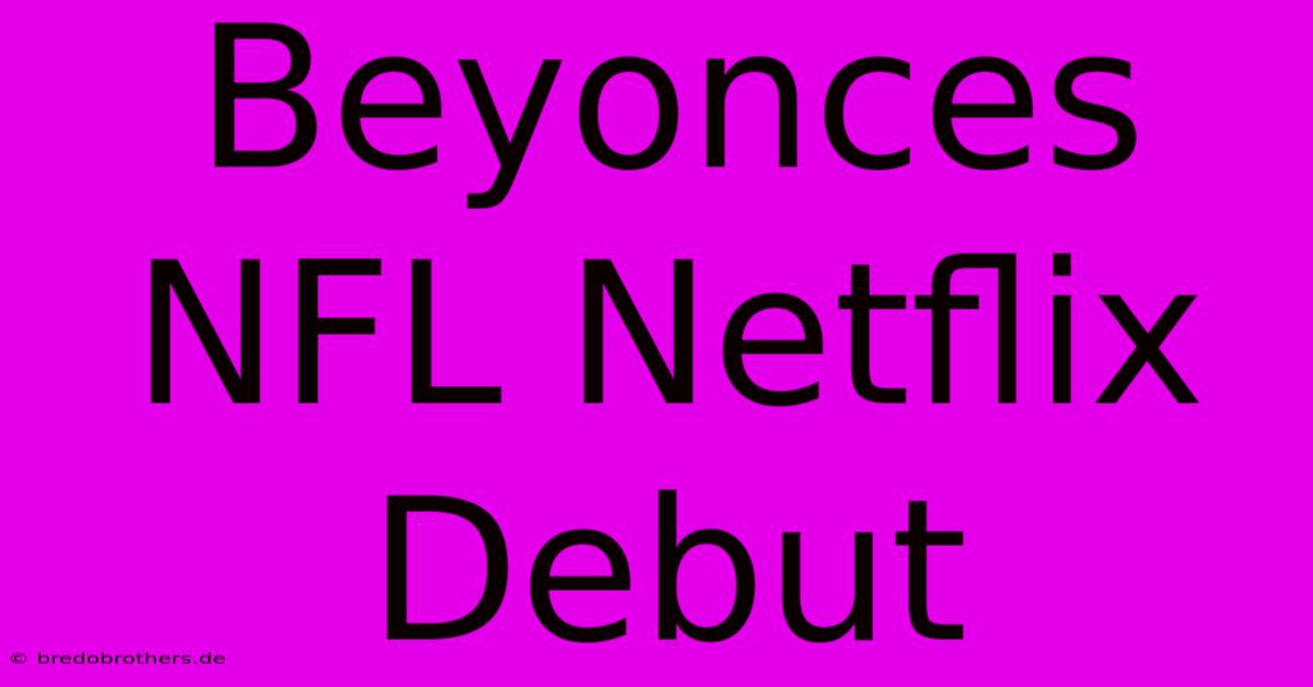 Beyonces NFL Netflix Debut