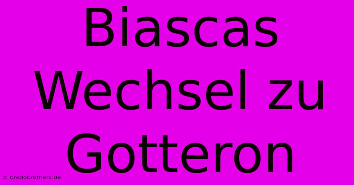 Biascas Wechsel Zu Gotteron