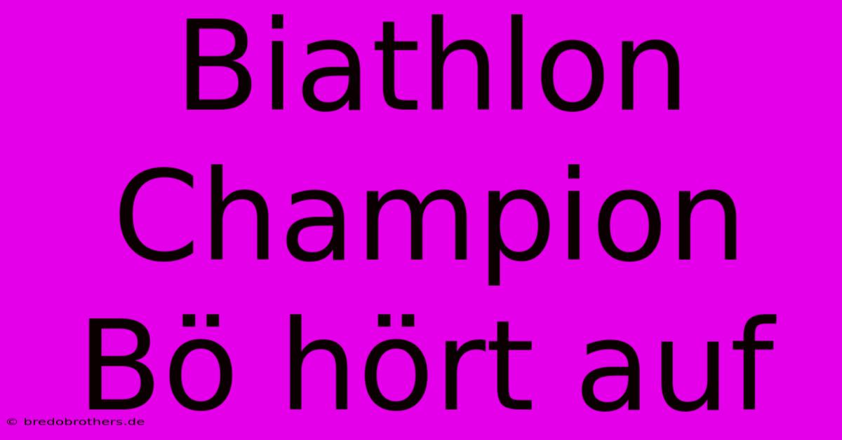 Biathlon Champion Bö Hört Auf