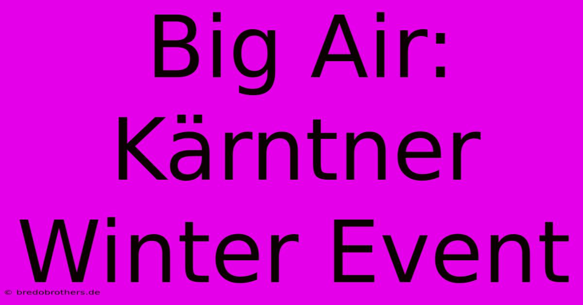 Big Air: Kärntner Winter Event