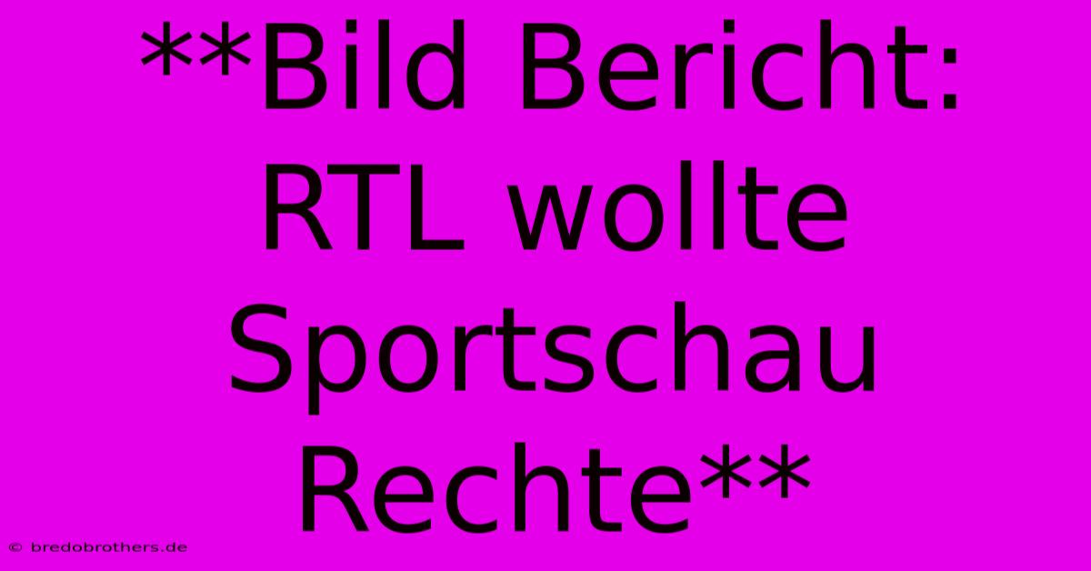 **Bild Bericht: RTL Wollte Sportschau Rechte**