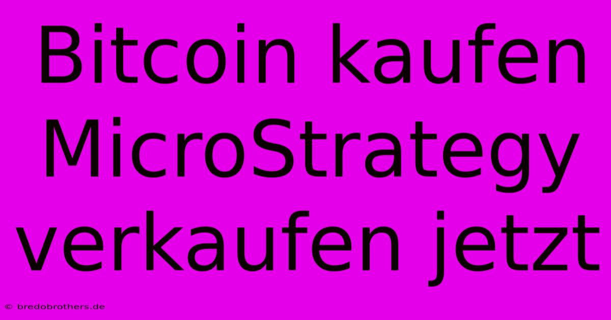 Bitcoin Kaufen  MicroStrategy Verkaufen Jetzt