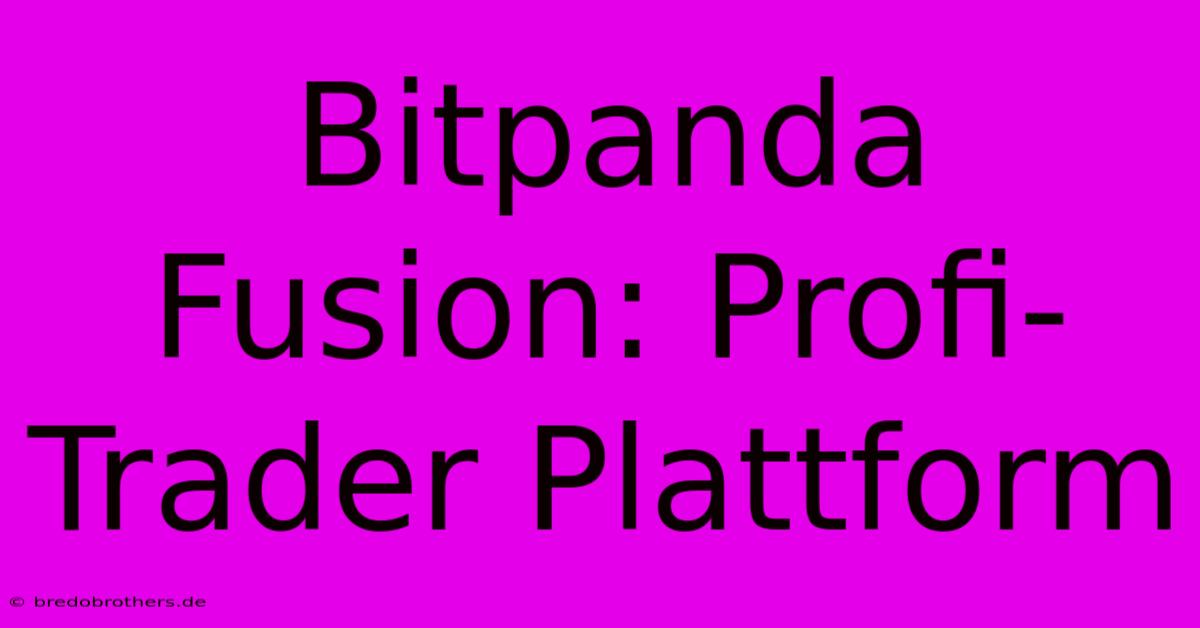 Bitpanda Fusion: Profi-Trader Plattform