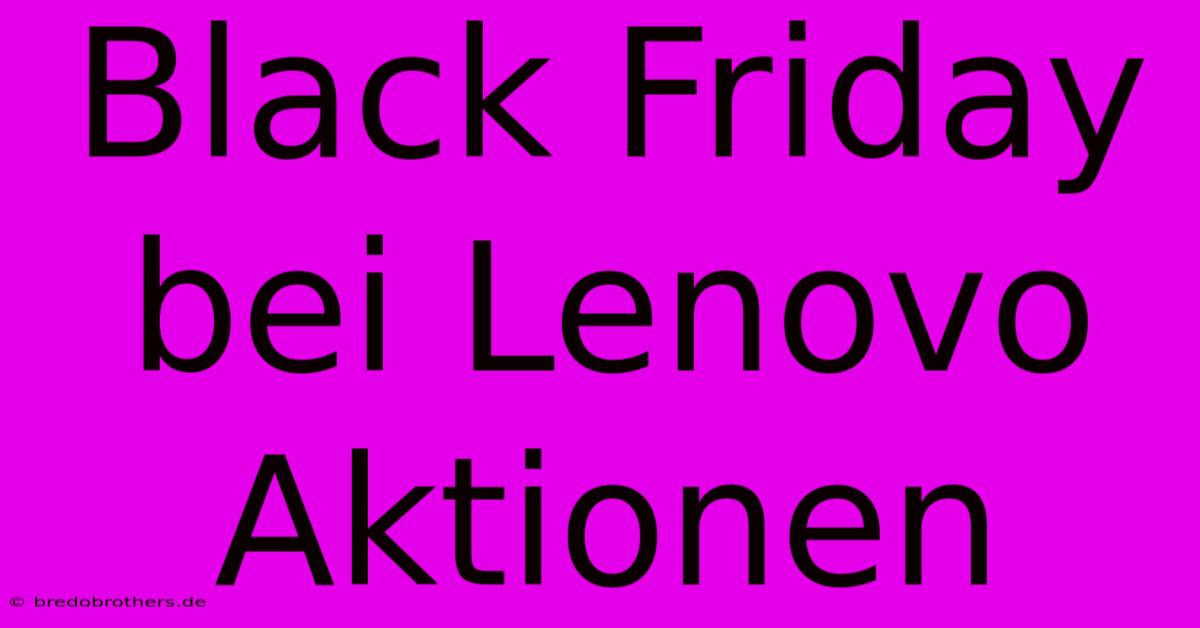 Black Friday Bei Lenovo Aktionen