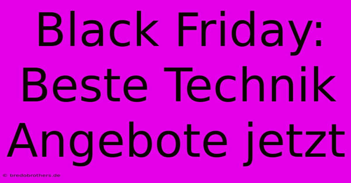 Black Friday: Beste Technik Angebote Jetzt