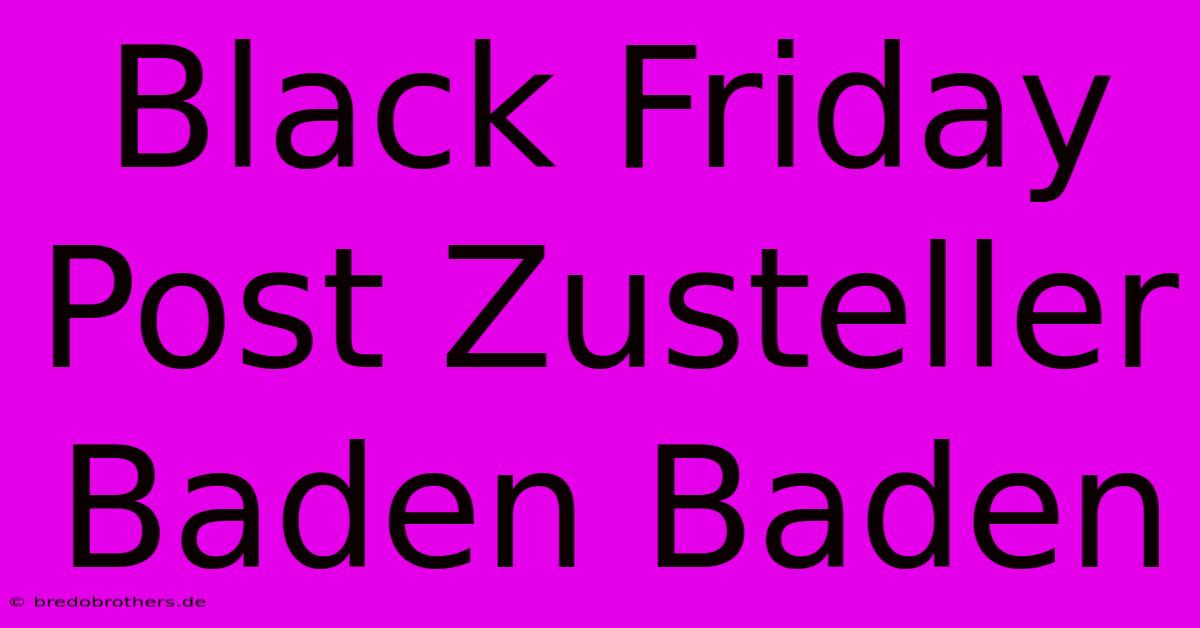 Black Friday Post Zusteller Baden Baden