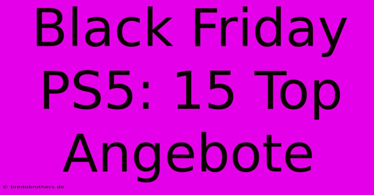 Black Friday PS5: 15 Top Angebote