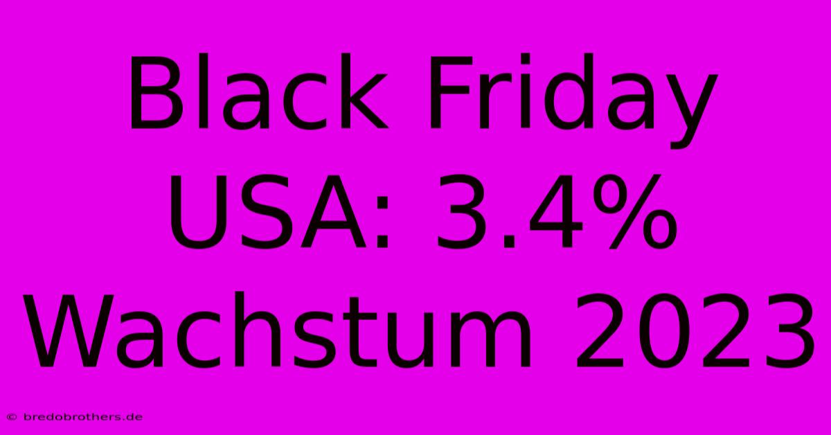 Black Friday USA: 3.4% Wachstum 2023