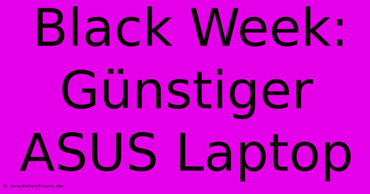 Black Week: Günstiger ASUS Laptop