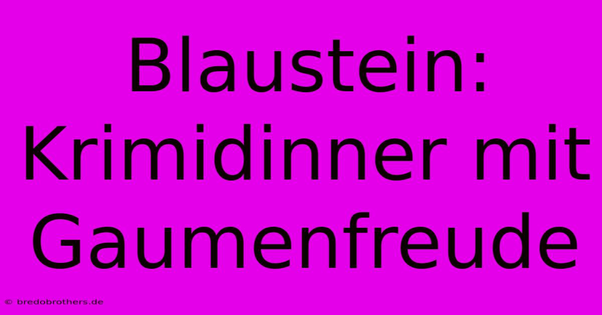 Blaustein: Krimidinner Mit Gaumenfreude