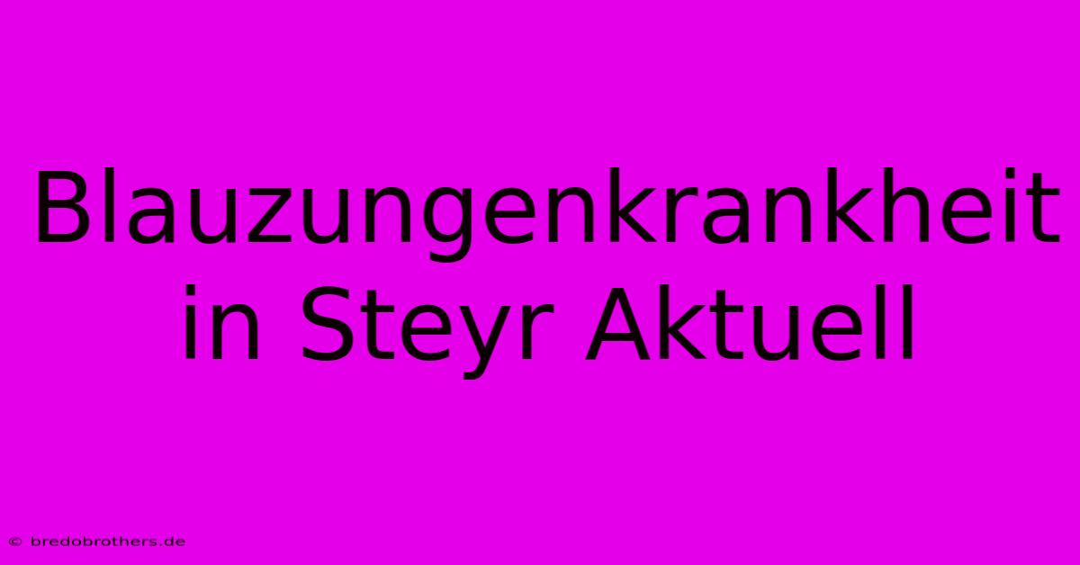 Blauzungenkrankheit In Steyr Aktuell