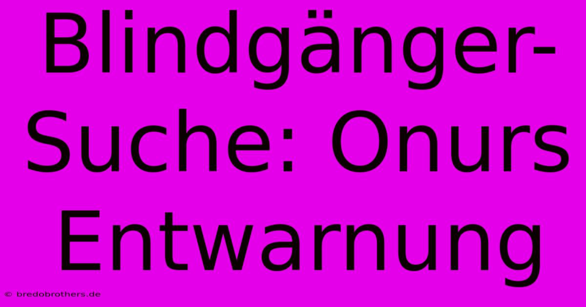 Blindgänger-Suche: Onurs Entwarnung