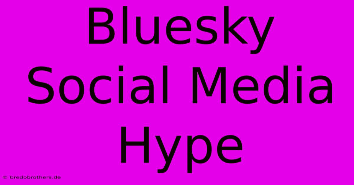 Bluesky Social Media Hype