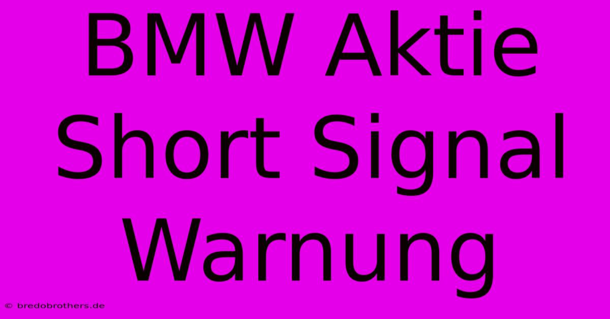 BMW Aktie Short Signal Warnung