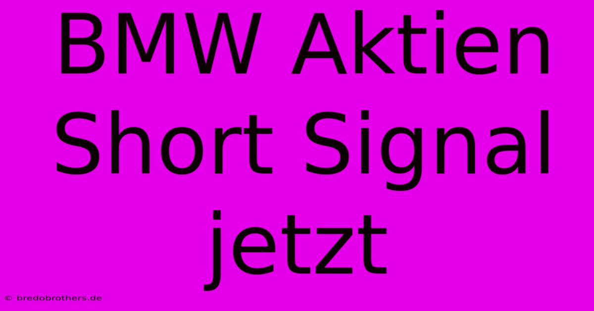 BMW Aktien Short Signal Jetzt