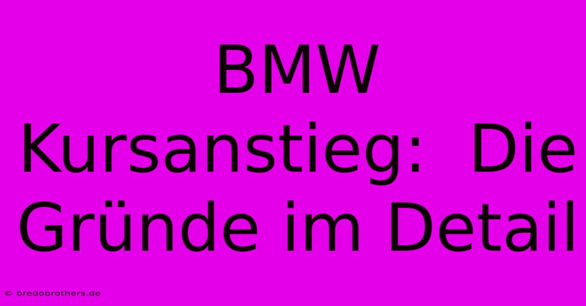 BMW Kursanstieg:  Die Gründe Im Detail