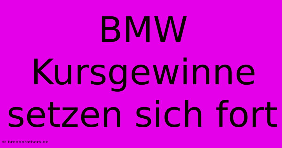 BMW Kursgewinne Setzen Sich Fort