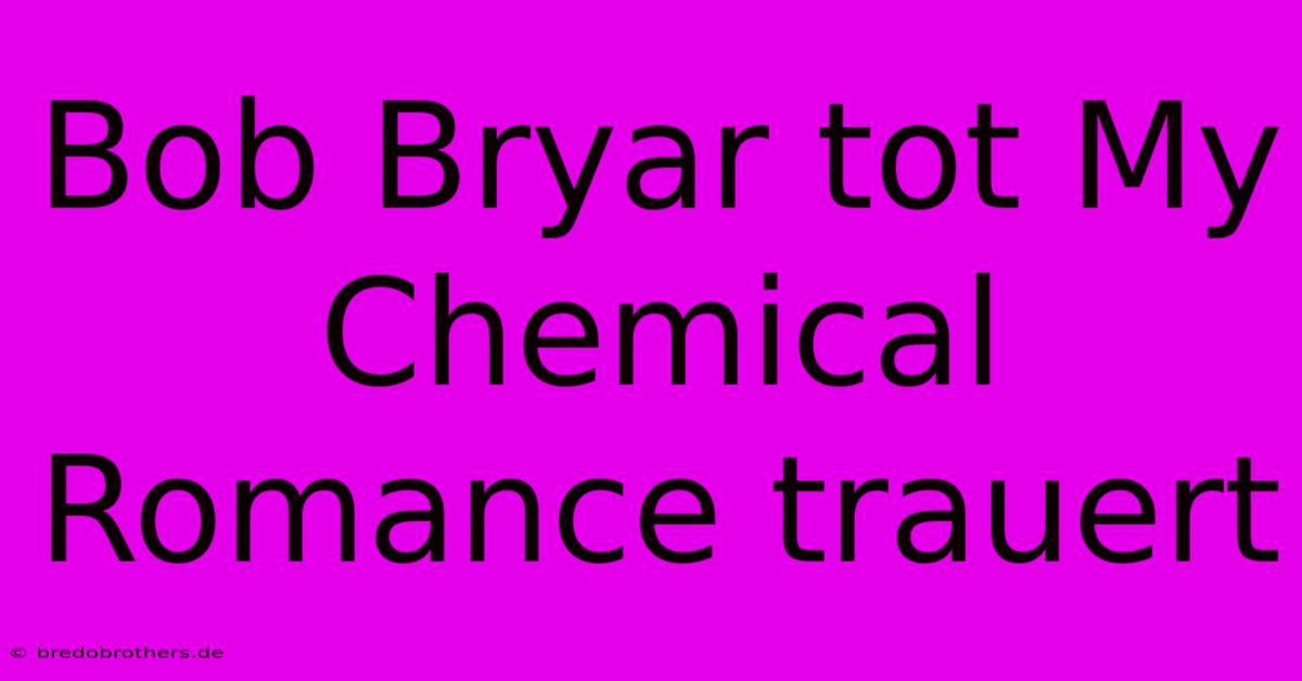 Bob Bryar Tot My Chemical Romance Trauert