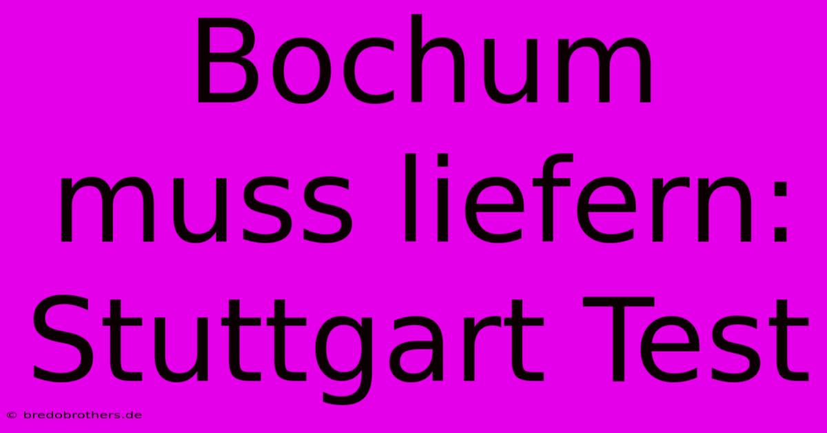 Bochum Muss Liefern: Stuttgart Test