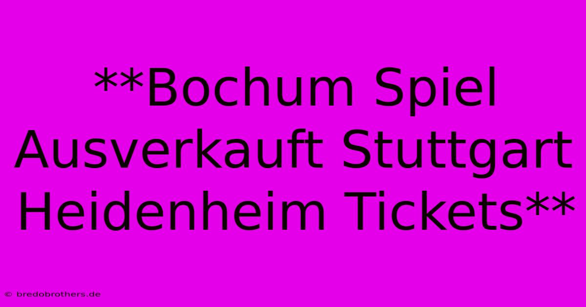 **Bochum Spiel Ausverkauft Stuttgart Heidenheim Tickets**