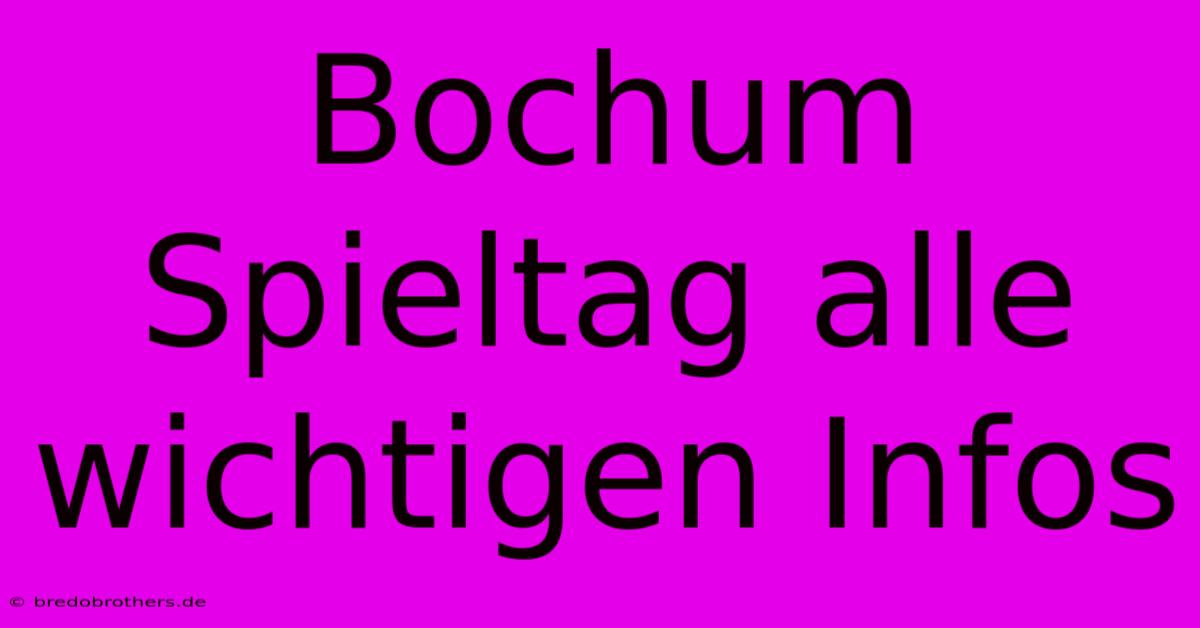 Bochum Spieltag Alle Wichtigen Infos