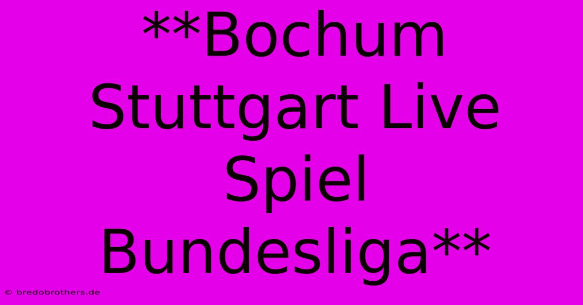 **Bochum Stuttgart Live Spiel Bundesliga**