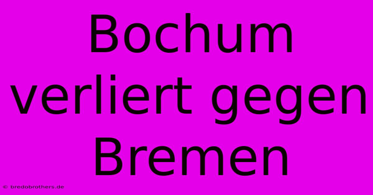 Bochum Verliert Gegen Bremen