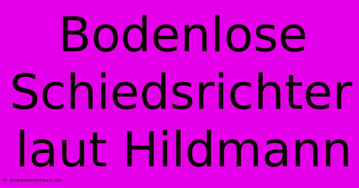 Bodenlose Schiedsrichter Laut Hildmann