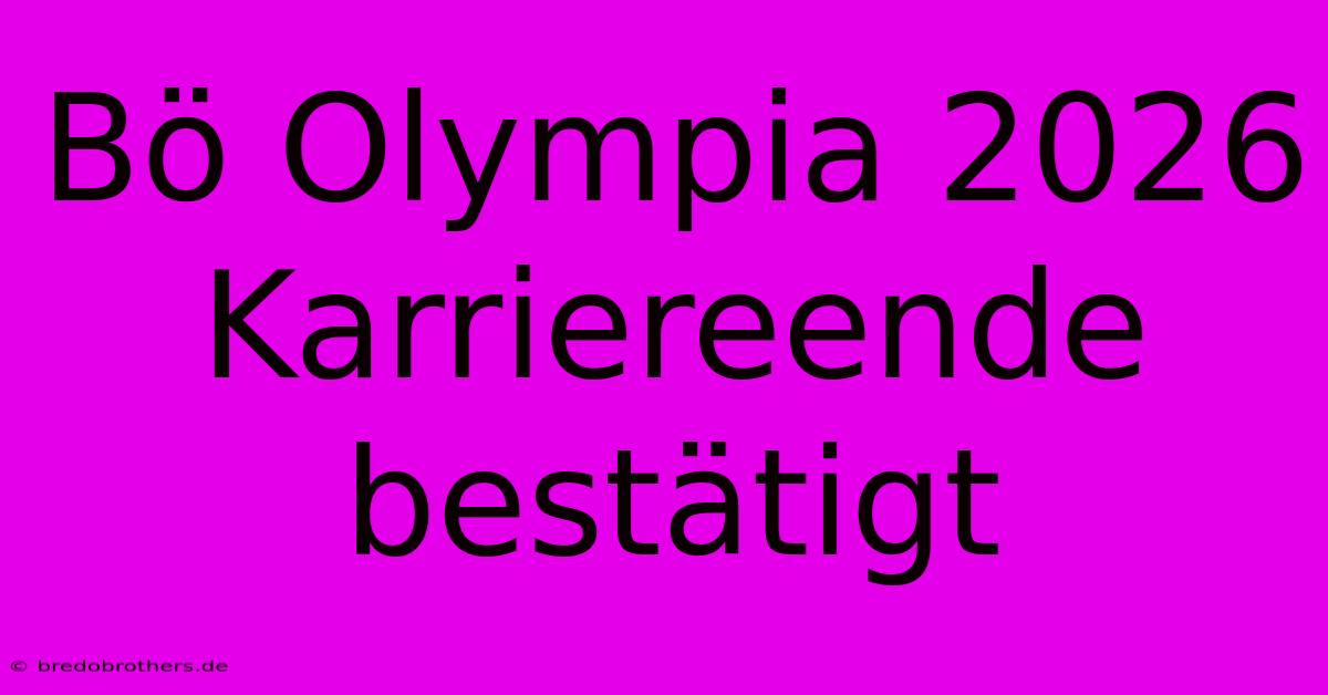 Bö Olympia 2026 Karriereende Bestätigt