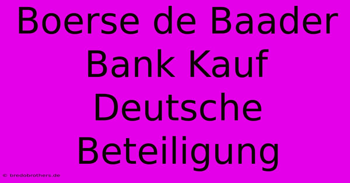 Boerse De Baader Bank Kauf Deutsche Beteiligung