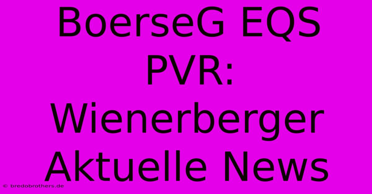 BoerseG EQS PVR: Wienerberger Aktuelle News