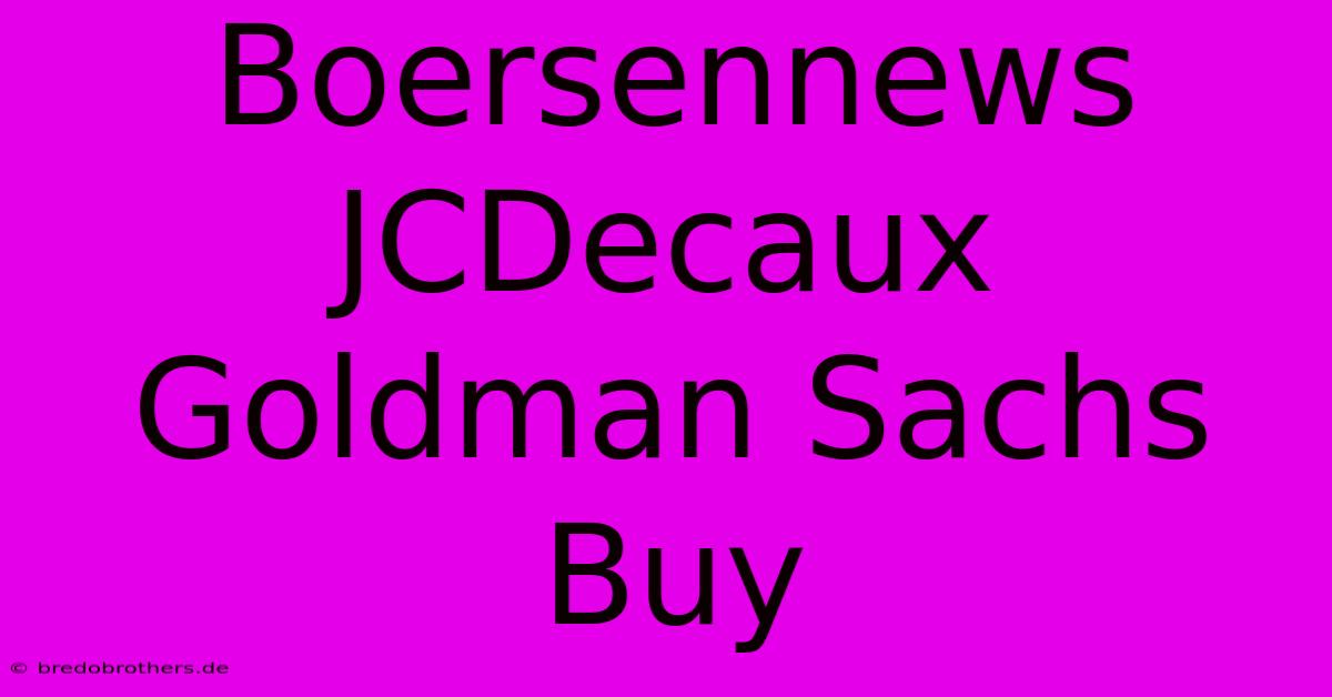 Boersennews JCDecaux Goldman Sachs Buy