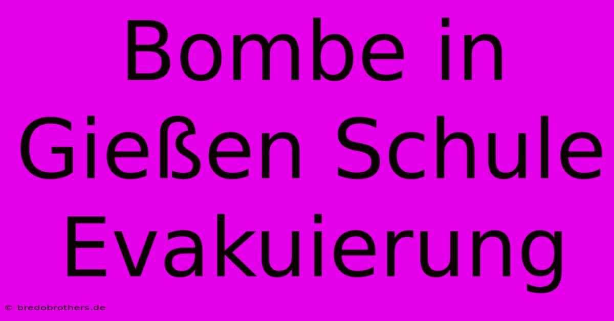 Bombe In Gießen Schule Evakuierung