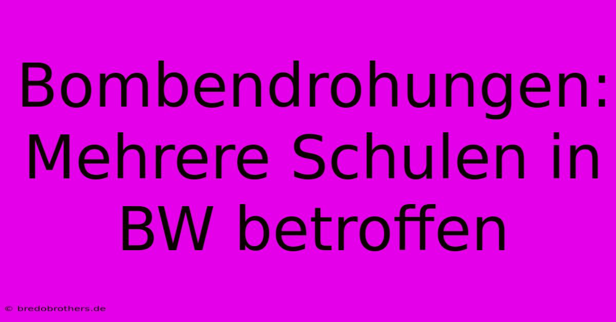 Bombendrohungen: Mehrere Schulen In BW Betroffen