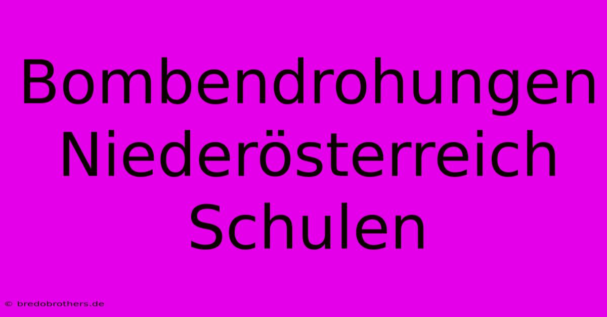 Bombendrohungen Niederösterreich Schulen