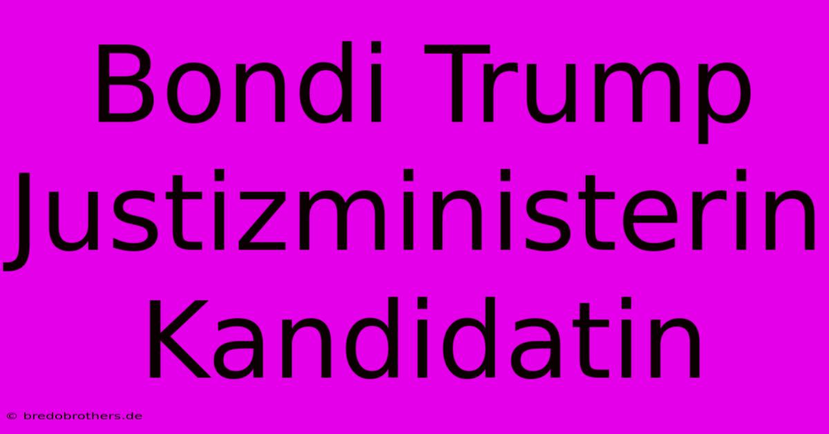 Bondi Trump Justizministerin Kandidatin